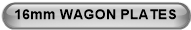 16mm WAGON PLATES